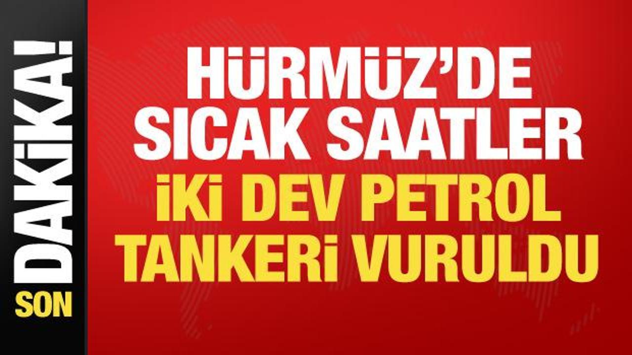 Hürmüz Boğazı alev aldı! 2 Yunan tankeri saldırıya uğradı