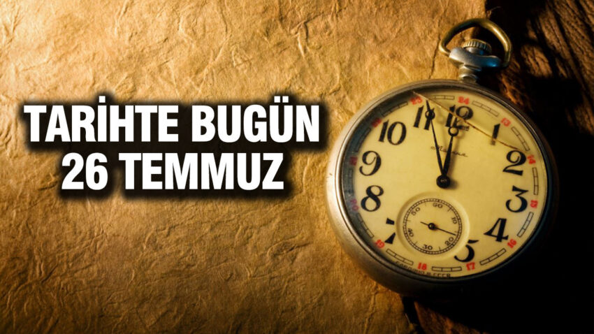 Tarihte bugun 26 temmuz pE4sWK5l